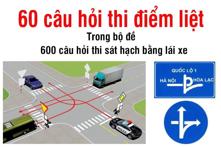 60 câu hỏi điểm liệt thi lý thuyết, tất cả các hạng bằng đề nào cũng có. Lưu ý: Sai 1 câu là trượt ngay!